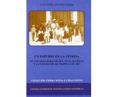 Un imperio en la vitrina: El colonialismo español en el Pacífico y la Exposición de Filipinas de 1887 (Tierra Nueva e Cielo Nuevo)