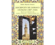 Descripción del Damasco Otomano (1807-1920) según las crónicas de viajeros españoles e hispanoamericanos (Viajes y Costumbres)