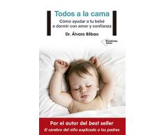 Todos a la cama: Cómo ayudar a tu bebé a dormir con amor y confianza