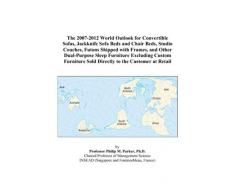 The 2007-2012 World Outlook for Convertible Sofas, Jackknife Sofa Beds and Chair Beds, Studio Couches, Futons Shipped with Frames, and Other ... Sold Directly to the Customer at Retail