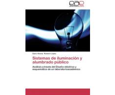 Sistemas de iluminación y alumbrado público: Análisis a través del Diseño eléctrico y esquemático de un laboratorioacadémico