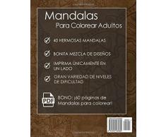 Mandalas Para Colorear Adultos: Un Libro Para Colorear Para Adultos + BONO Gratuito De 60 Páginas De Mandalas Para Colorear (PDF Para Imprimir)