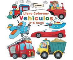 Libro Colorear Vehículos 3 - 6 Años: Coches, Camiones, Barcos, Trenes, Aviónes y Motocicletas para Niños