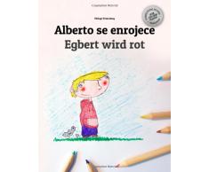 Alberto se enrojece/Egbert wird rot: Libro infantil para colorear español-alemán (Edición bilingüe)