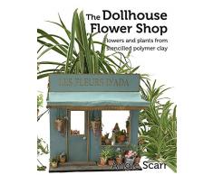 The Dollhouse Flower Shop: Flowers and plants from stencilled polymer clay (English Edition)