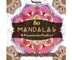 Libro de colorear para adultos: 80 Mandalas & Pensamientos Positivos