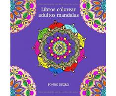 LIBROS COLOREAR ADULTOS MANDALAS: Mandalas Libro De Colorear Para Adultos FONDO NEGRO Libro para colorear para adultos mandalas complejos