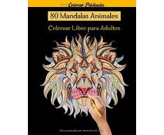 80 Mandalas Animales Colorear Libro para Adultos: 80 Mandalas Animales,libro de colorear para adultos mandalas, 80 Diseños para aliviar el estrés para la relajación de adultos