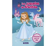 Princesa por un día (Los juguetes de Arantxa 2) (Pequeños youtubers)