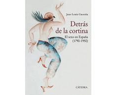 Detrás de la cortina: El sexo en España (1790-1950) (Historia. Serie Mayor)