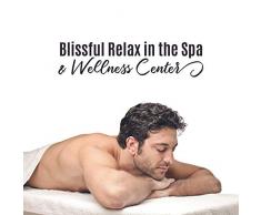 Blissful Relax in the Spa & Wellness Center: 2019 Nature Music for Spa Salon, Wellness Center, Massage Oil Aromatherapy, Healing Sauna & Bath Session, Nature Songs with Soft Piano Melodies