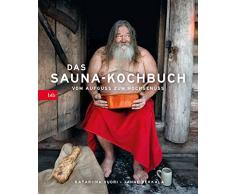 Das Sauna-Kochbuch: Vom Aufguss zum Hochgenuss