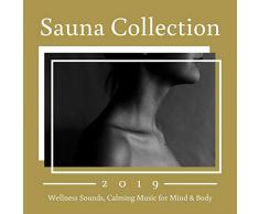 Sauna Collection 2019 - Wellness Sounds, Calming Music for Mind & Body
