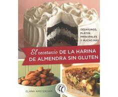 El recetario de la harina de almendra sin gluten. Desayunos, platos principales y mucho más