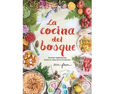 La cocina del bosque: Recetas vegetarianas desde mi casa entre los árboles (Sabores)