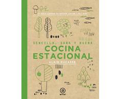 Cocina estacional: Sencilla, sana y buena / 150 recetas elaboradas por Christophe Saintage y Paule Neyrat: 13 (Gastronomía)