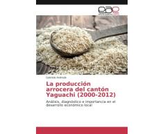 La producción arrocera del cantón Yaguachi (2000-2012): Análisis, diagnóstico e importancia en el desarrollo económico local