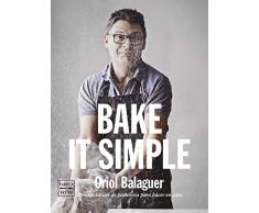 Bake it simple: Recetas fáciles de pastelería para hacer en casa