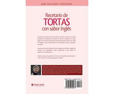Recetario de Tortas y Pasteles con sabor inglés: Una selección de las mejores recetas de la cocina británica (Pastelería y Repostería)