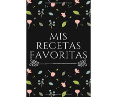 Mis recetas favoritas: cuaderno de recetas de cocina para escribir