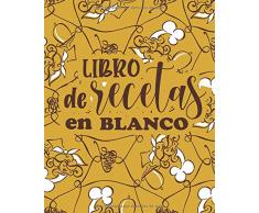 Libro de Recetas en Blanco: Cuaderno de recetas para escribir | Libro de recetas de cocina en blanco para 100 Recetas | Cuaderno Gran formato de recetas y mis platos Volume 02