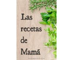 Las Recetas De Mamá: Precioso Libro de Recetas En Blanco Personalizado Perfecto Para Los Amantes De La Cocina O como Regalo. (6x9)