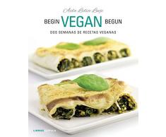 Begin Vegan Begun: Dos semanas de recetas veganas (Cocina)