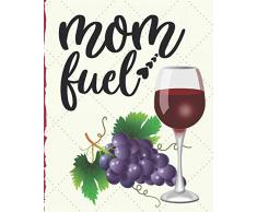 Mom Fuel: Wine Glass: Classic Soft Cover Diary Log Book Ruled for Writing Sketching Planning Documenting 8x10" 150 pages (CQS.0102)