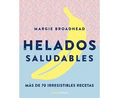 Helados saludables: Más de 70 irresistibles recetas (Cocina)