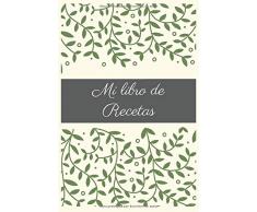 Mi Libro De Recetas: Cuaderno de recetas para escribir | Libro de recetas de cocina en blanco para 120 Recetas | Libro De Recetas En Blanco | Precioso ... Para Los Amantes De La Cocina O como Regalo