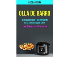 Olla De Barro: Recetas Sabrosas Y Conmovedoras De La Olla De Cocción Lenta (Las Mejores Recetas): Deliciosas y Reconfortantes Recetas para Olla de Cocimiento Lento (Las Mejores Recetas)