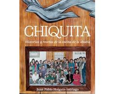CHIQUITA: Historias y recetas de la cocina de la abuela