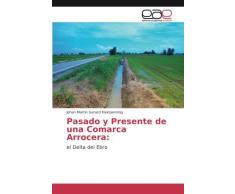 Pasado y Presente de una Comarca Arrocera:: el Delta del Ebro