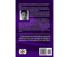 Secretos Revelados de afeitar: Cómo afeitarse con una navaja de afeitar y obtener el mejor afeitado húmedo de su vida