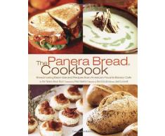 The Panera Bread Cookbook: Breadmaking Essentials and Recipes from America's Favorite Bakery-Cafe