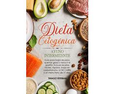 Dieta Cetogénica y Ayuno Intermitente: Guía para bajar de peso, quemar grasa y reducir el apetito. Incluye recetas fáciles, rápidas, bajas en carbohidratos ... CARB) y menú KETO de 31 días para mujer