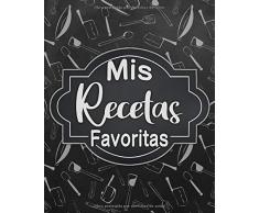 Mis Recetas Favoritas: Libro de recetas en blanco personalizado para crear tus propios platos deliciosos - cuaderno de recetas de cocina para escribir hasta 135 recetas