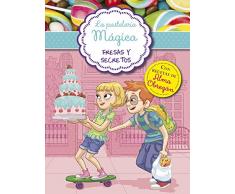 Fresas y secretos (Serie La pastelería mágica 4): Con recetas de Alma Obregón