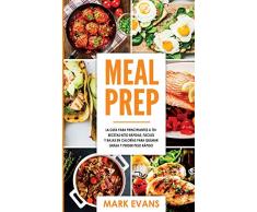 Meal Prep: La guía para principiantes a 70+ recetas Keto rápidas, fáciles y bajas en calorias para quemar grasa y perder peso rápido (Keto Meal Prep en Español/Spanish Book) (Spanish Edition)