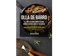 Olla De Barro: El Libro De Cocina Completo Para Comidas Caseras Fáciles Y Deliciosas