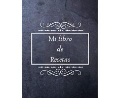 Mi libro de Recetas: Libro de cocina para escribir recetas | Cuaderno precargado | Para 100 recetas | Gran formato, 21,6 x 28 cm 8,5x11 pulgadas.