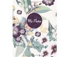 Mis Platos: Recetarios de cocina para escribir - Libro de recetas en blanco para 100 recetas, aprox. A4