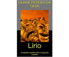 Lírio: O espelho expeliu a flor e Segundo espelho (Portuguese Edition)