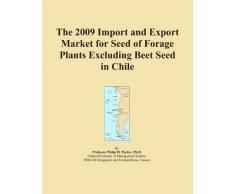 The 2009 Import and Export Market for Seed of Forage Plants Excluding Beet Seed in Chile