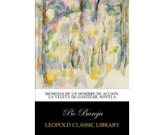 Memoias de un hombre de accion. La veleta de Gastizar, novela