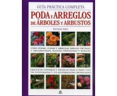 Guía Práctica Completa Poda y Arreglos de Árboles y Arbustos: Cómo Podar, Cuidar y Arreglar Árboles Frutales y Ornamentales, Plantas Trepadoras y Rosales (Manuales de jardinería)
