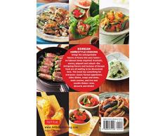 Korean Homestyle Cooking: 87 Classic Recipes - From Barbecue and Bibimbap to Kimchi and Japchae