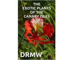THE EXOTIC PLANTS OF THE CANARY ISLES (English Edition)