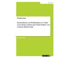 Konstruktion von Weiblichkeit in "Nada" von Carmen Laforet und "Entre Visillos" von Carmen Martín Gaite