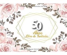 Libro de Invitados 50 Años: Libro de firmas para fiesta de Cumpleaños Numero 50 para mujer Floral Rosa Recuerdos mensajes y autografos de los invitados a celebracion 40 paginas a color 8.25 x 6 in
